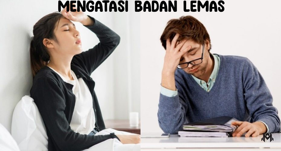 Strategi Efektif Mengatasi Badan Lemas untuk Bangkitkan Energi Anda