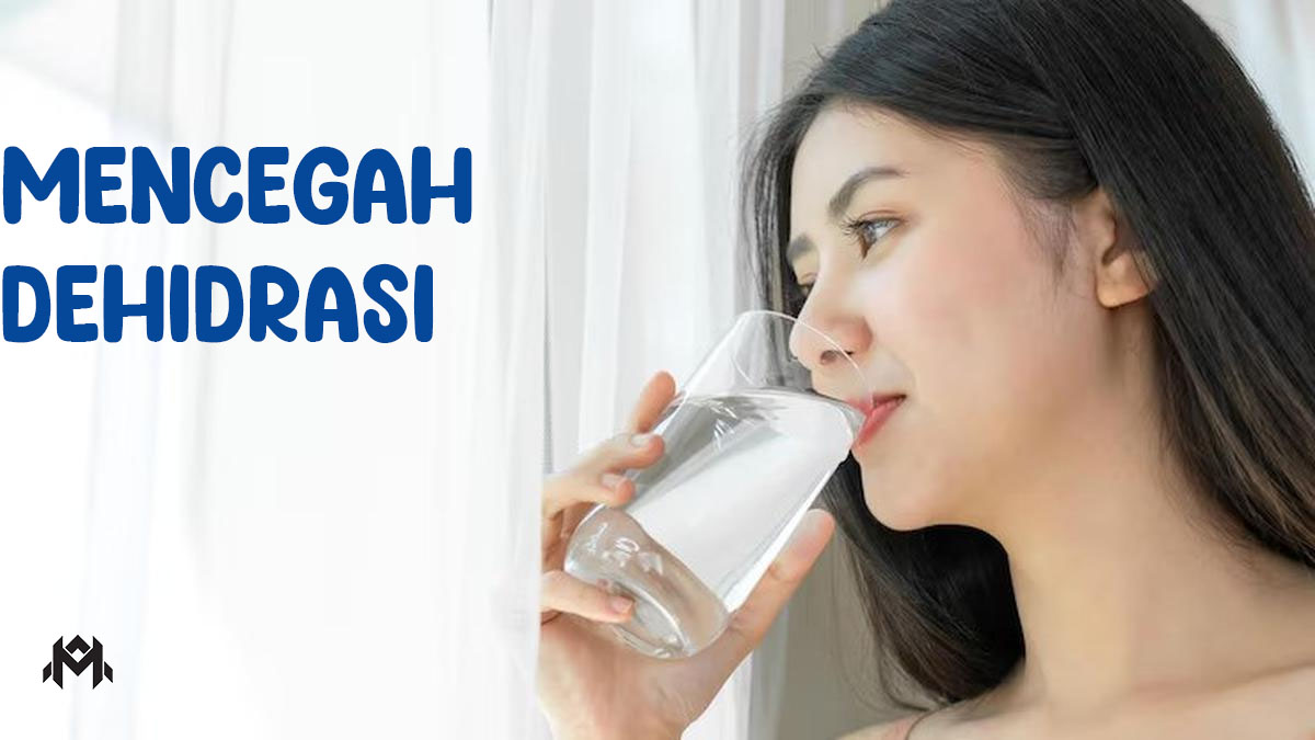 Mencegah Dehidrasi: Langkah Penting untuk Menjaga Kesehatan Tubuh